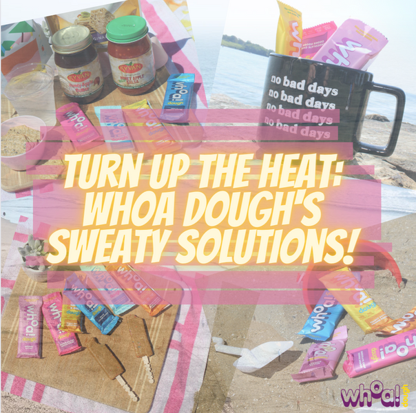 Turn Up The Heat: Whoa Dough's Sweaty Solutions!