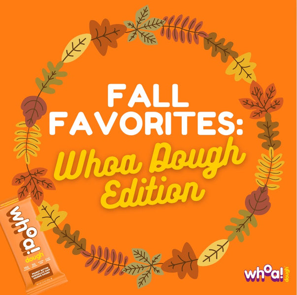 Fall Favorites: Whoa Dough Edition
